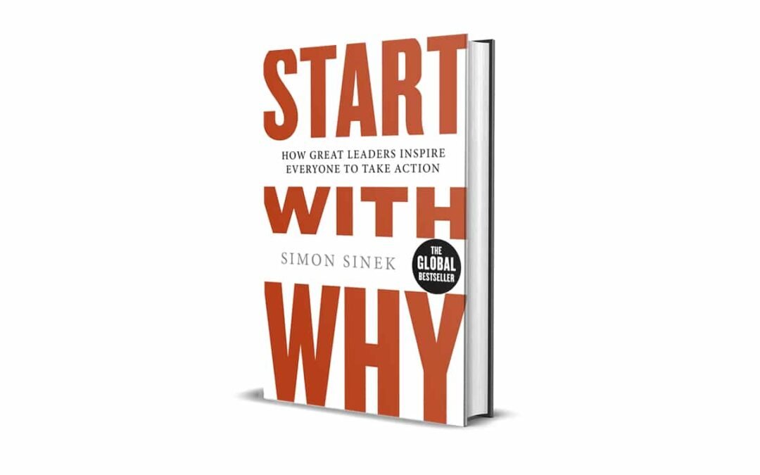 Descubra o Poder do Propósito: Porque é que todo o Empreendedor deve ler “Start with Why” de Simon Sinek?