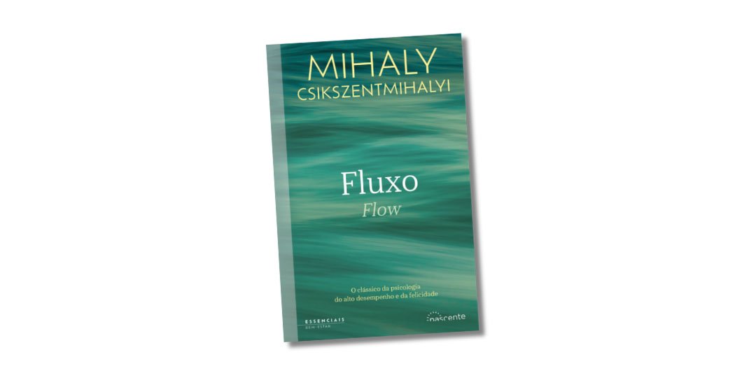 "Flow" ou Fluxo, de Mihaly Csikszentmihalyi - Livro do mês